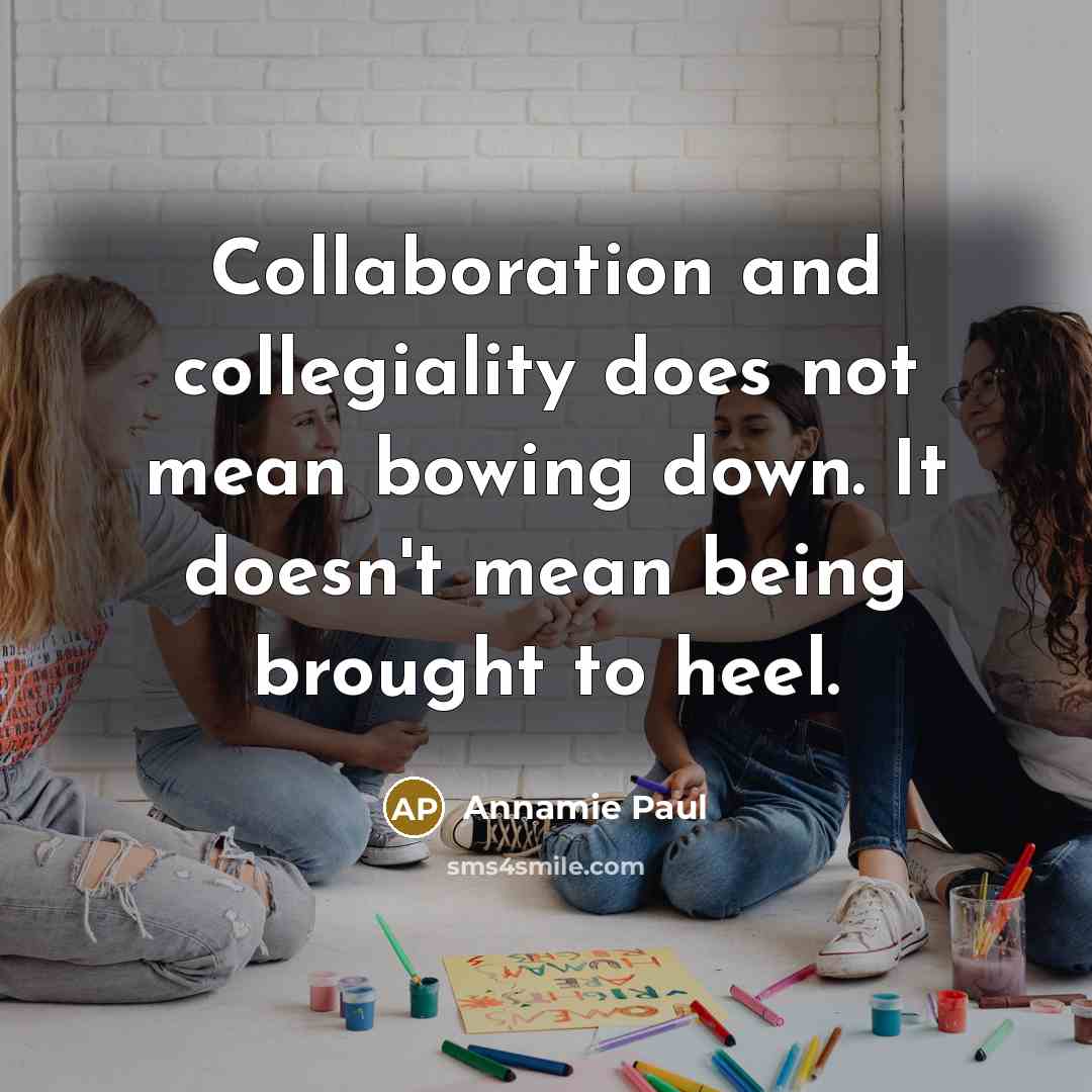 “Collaboration and collegiality does not mean bowing down. It doesn't…” quote by Annamie Paul