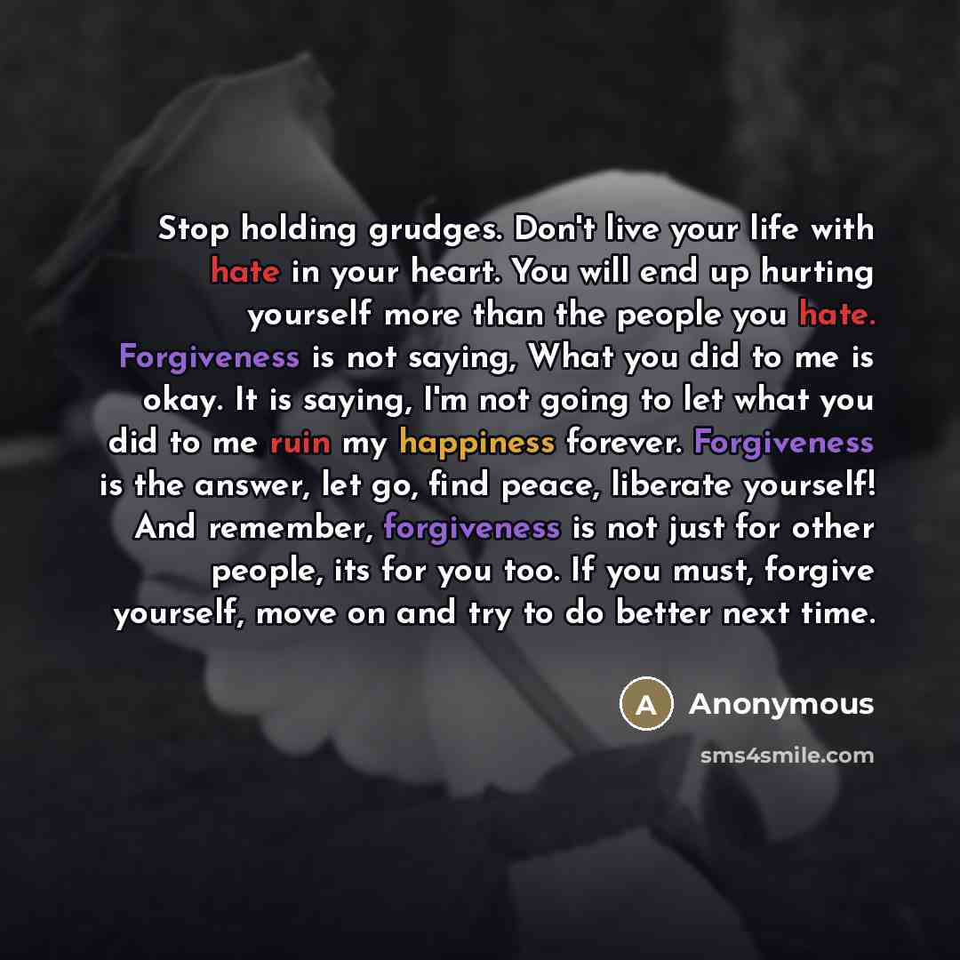 “Stop holding grudges. Don't live your life with hate in…” quote by Anonymous
