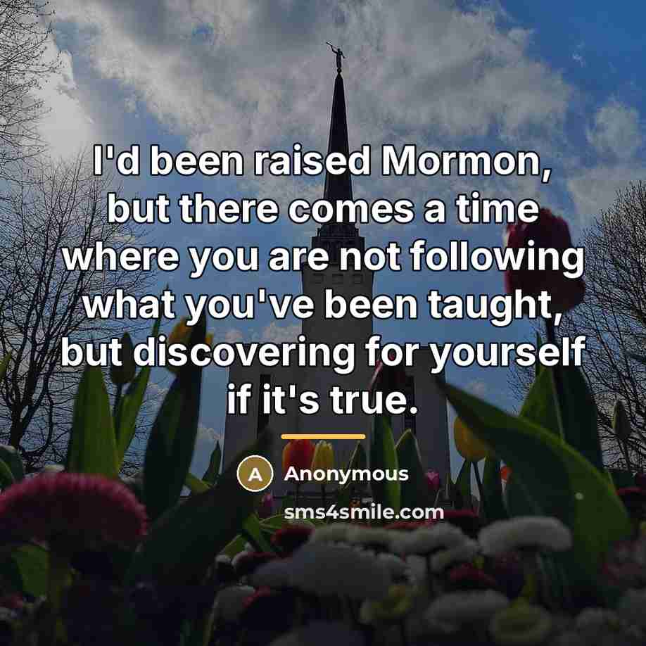 “I'd been raised Mormon, but there comes a time where…” quote by Anonymous