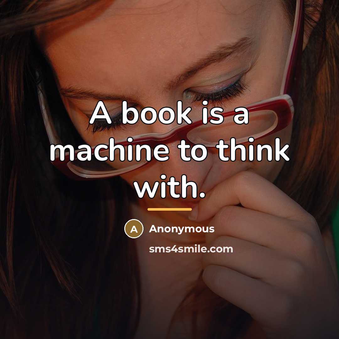 “A book is a machine to think with.…” quote by Anonymous