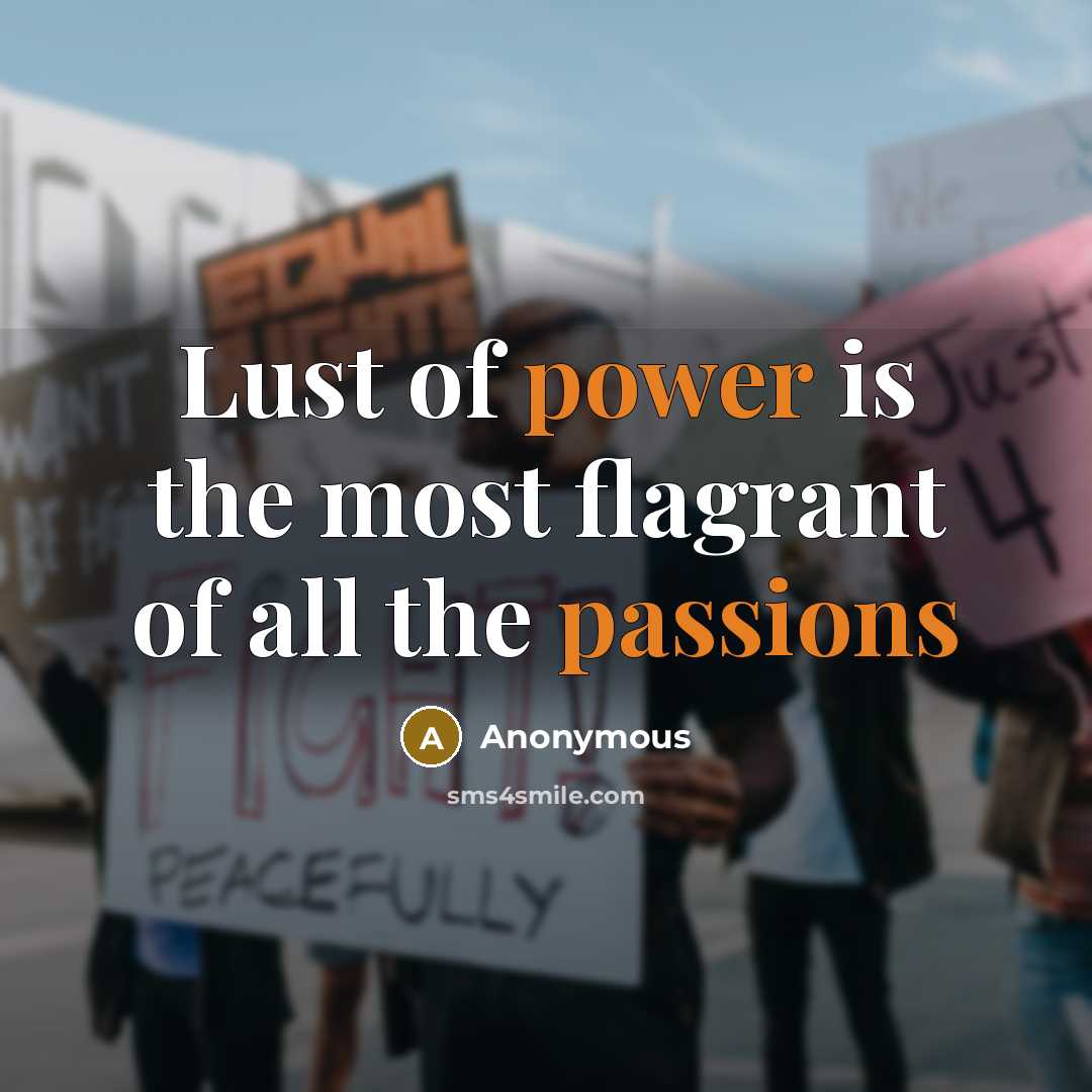 “Lust of power is the most flagrant of all the…” quote by Anonymous