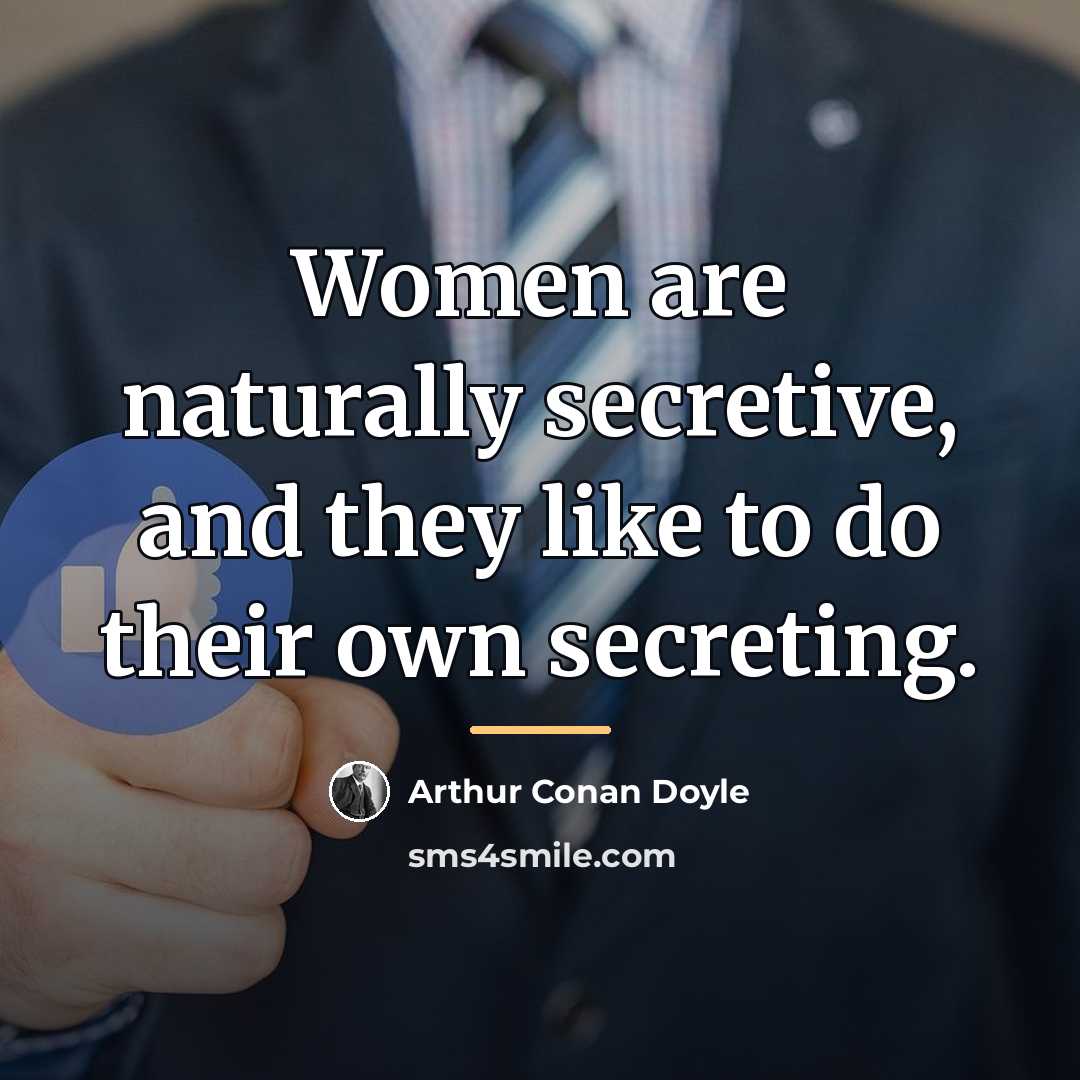 “Women are naturally secretive, and they like to do their…” quote by Arthur Conan Doyle