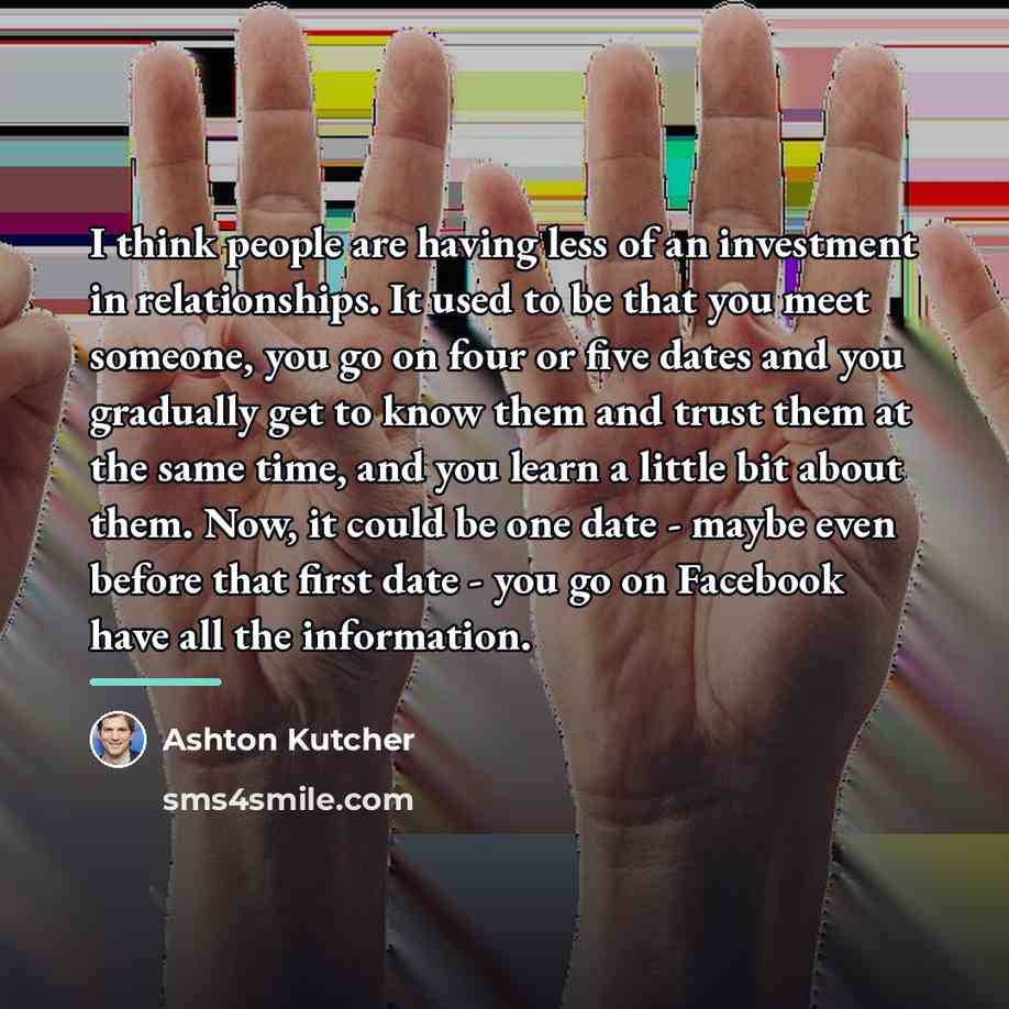 “I think people are having less of an investment in…” quote by Ashton Kutcher
