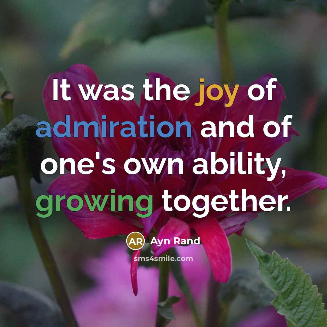 “It was the joy of admiration and of one's own…” quote by Ayn Rand