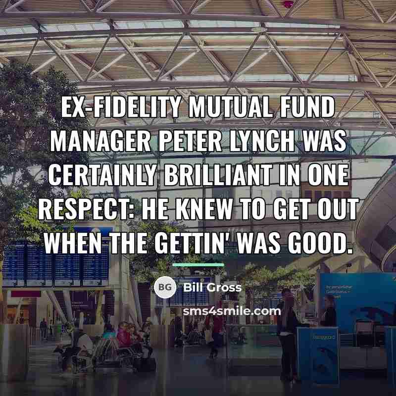 “Ex-Fidelity mutual fund manager Peter Lynch was certainly brilliant in…” quote by Bill Gross