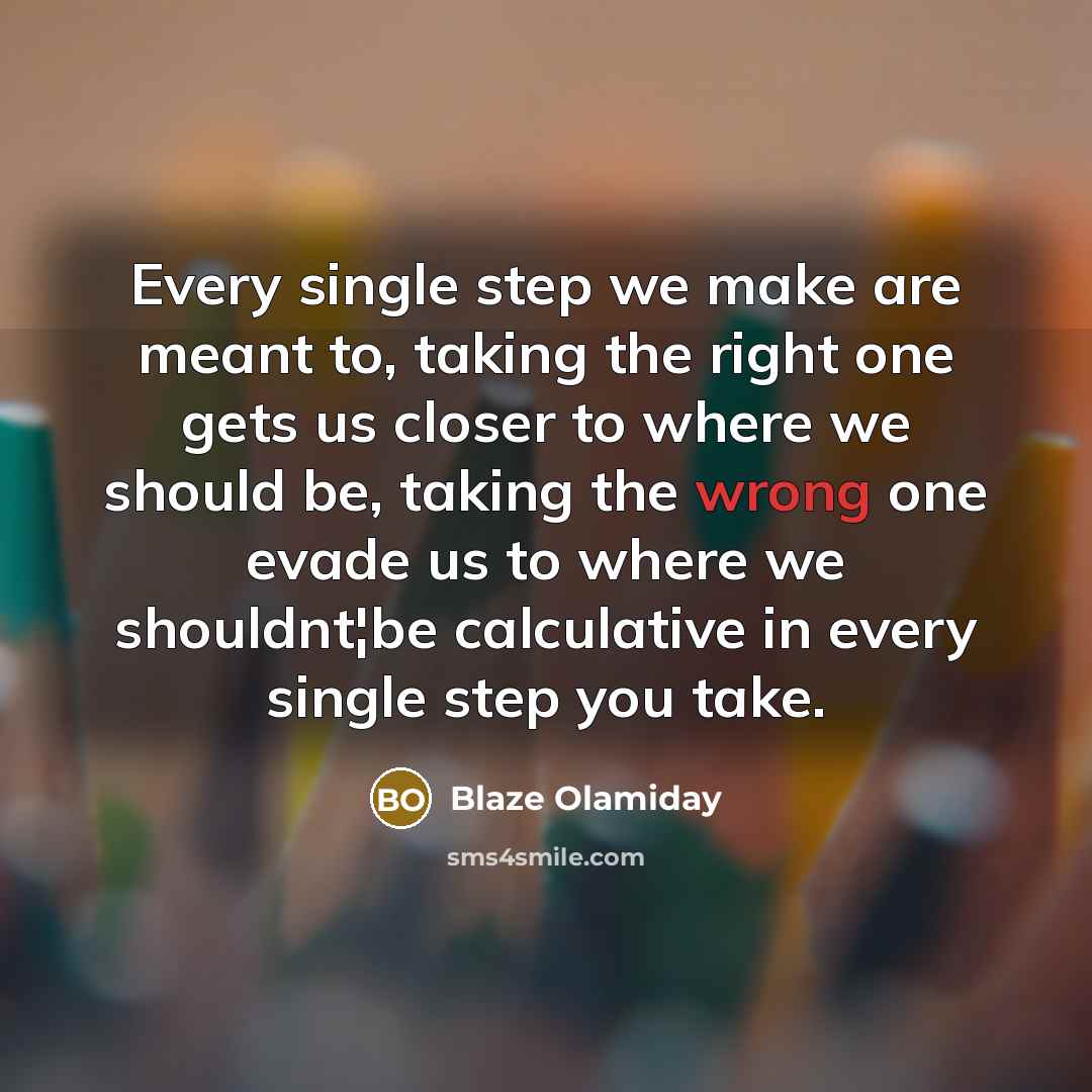 “Every single step we make are meant to, taking the…” quote by Blaze Olamiday