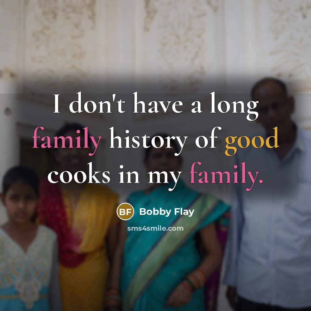 “I don't have a long family history of good cooks…” quote by Bobby Flay