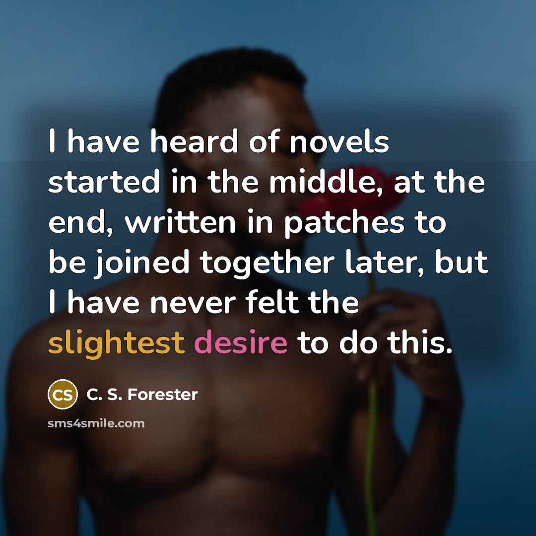 “I have heard of novels started in the middle, at…” quote by C. S. Forester
