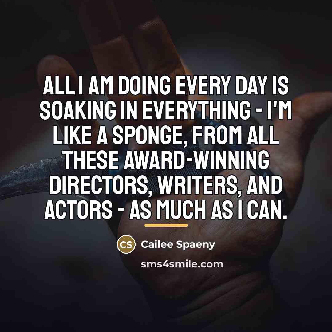 “All I am doing every day is soaking in everything…” quote by Cailee Spaeny