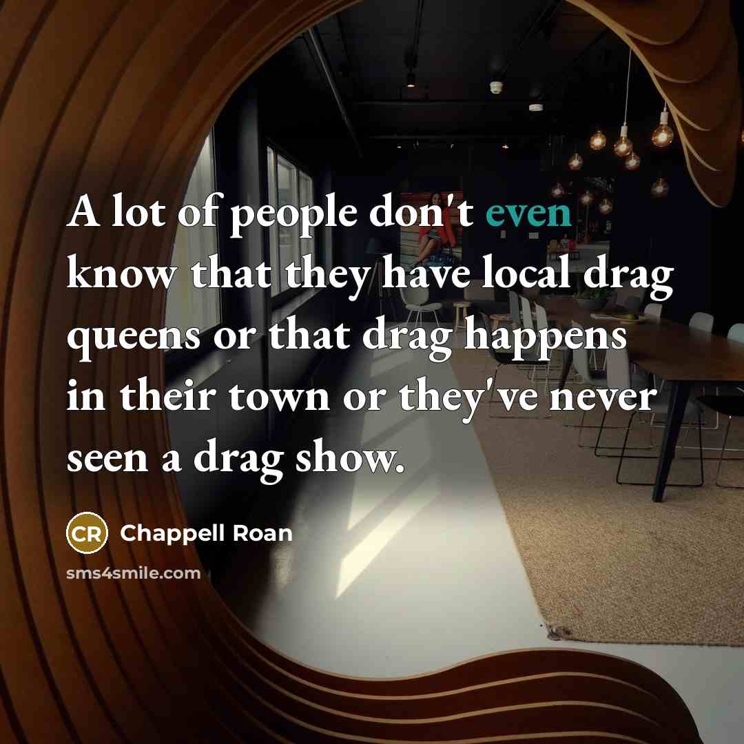 “A lot of people don't even know that they have…” quote by Chappell Roan