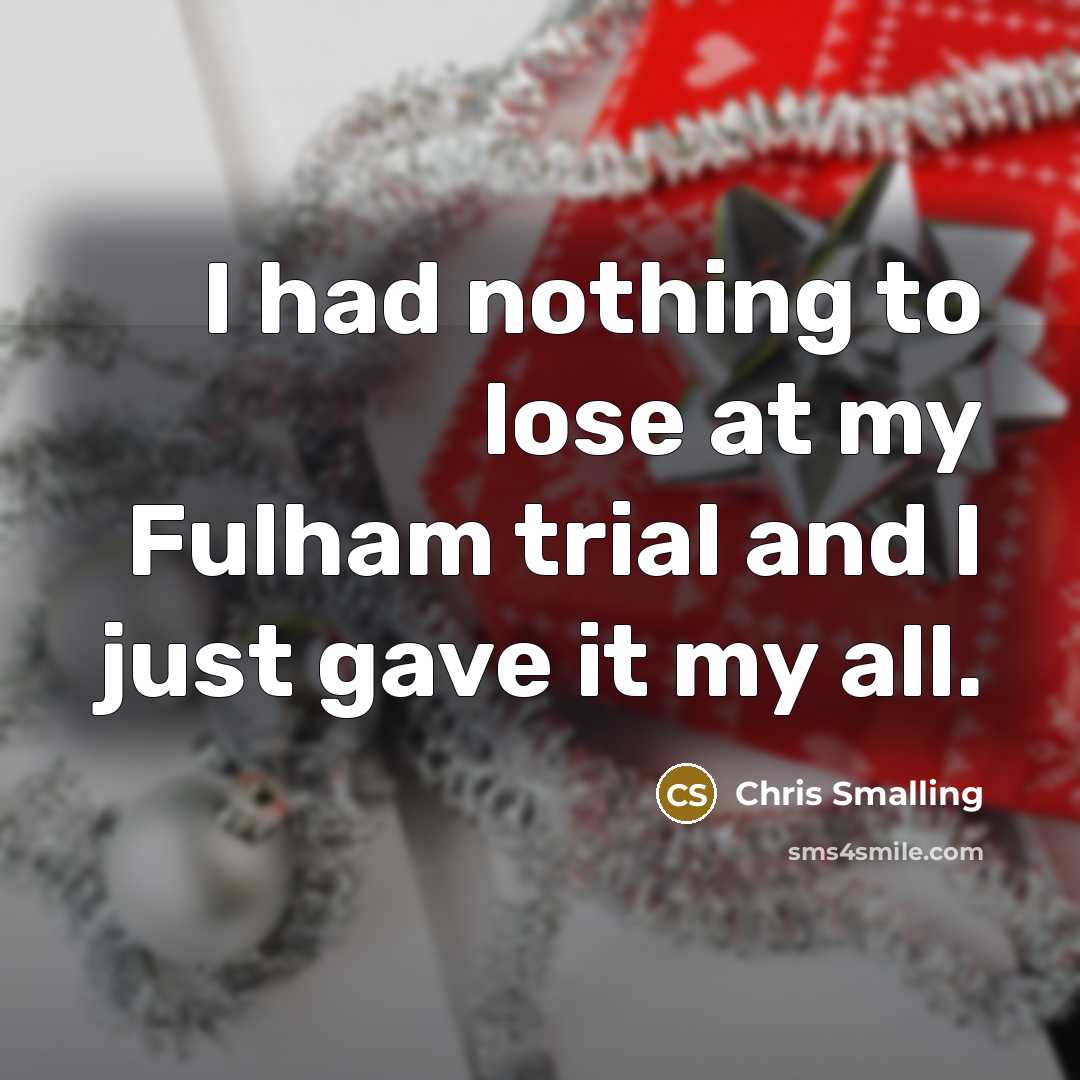 “I had nothing to lose at my Fulham trial and…” quote by Chris Smalling