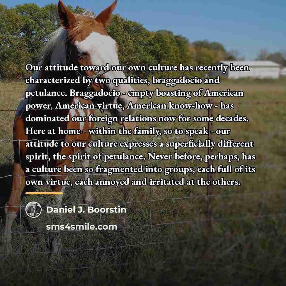 “Our attitude toward our own culture has recently been characterized…” quote by Daniel J. Boorstin