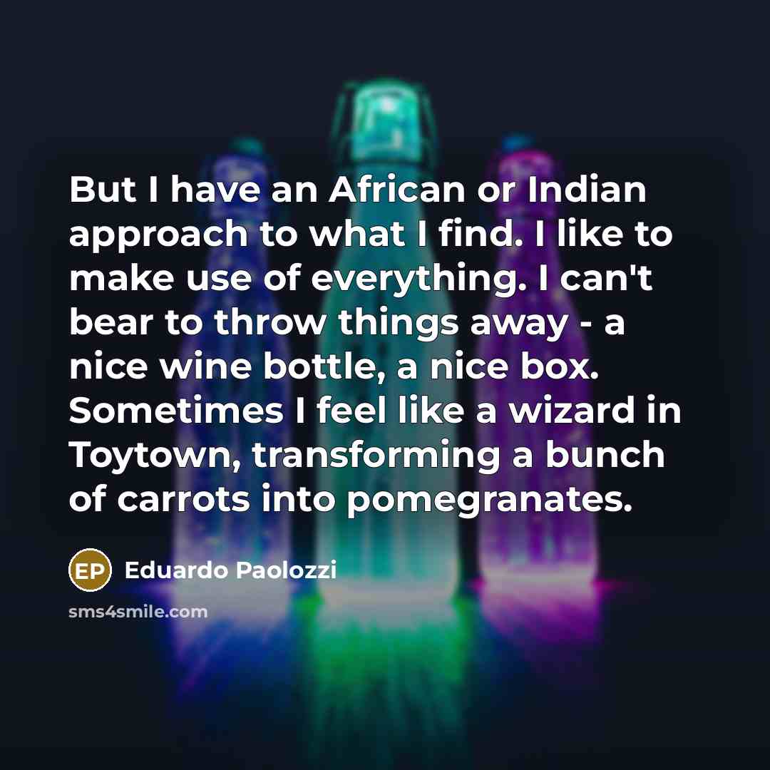 “But I have an African or Indian approach to what…” quote by Eduardo Paolozzi