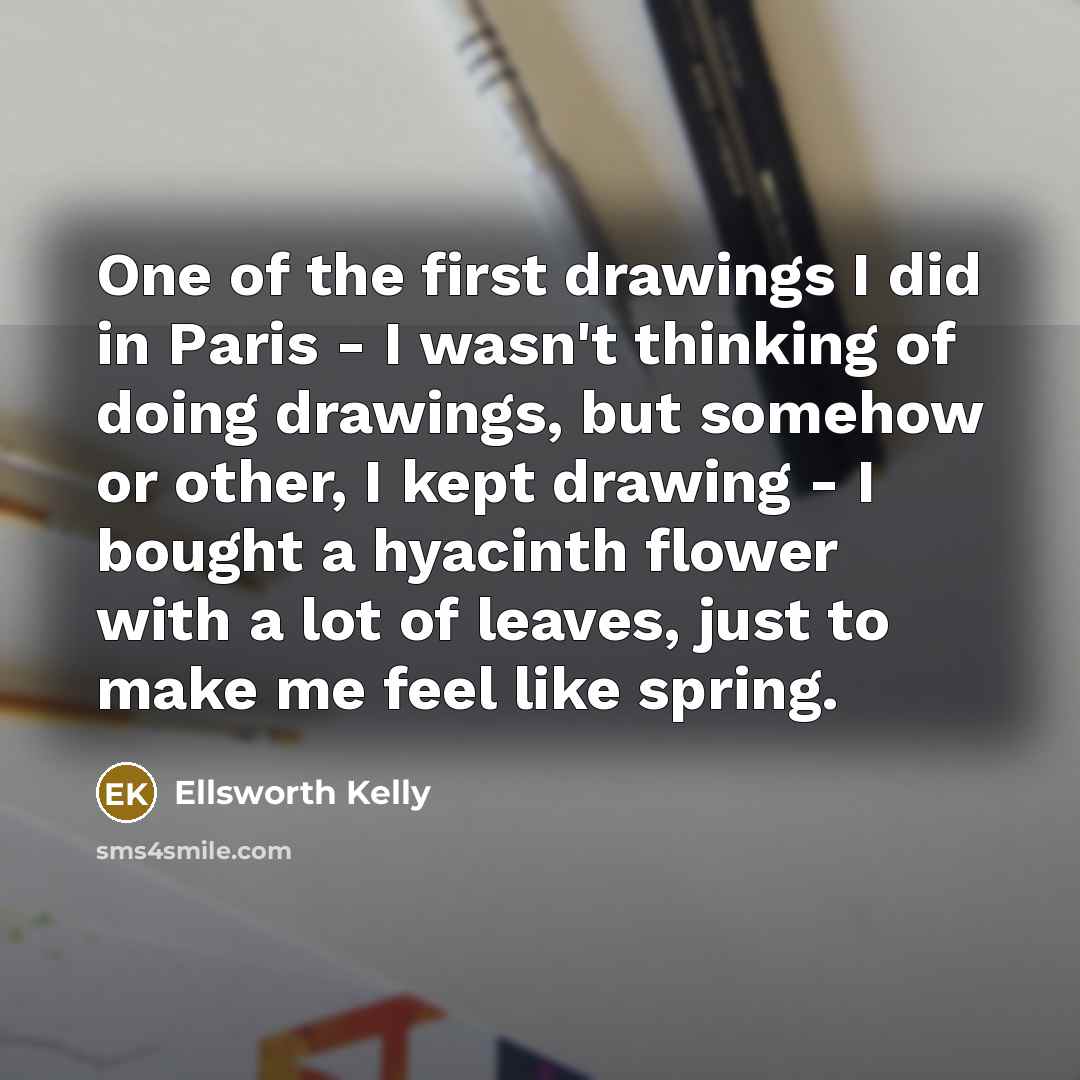 “One of the first drawings I did in Paris -…” quote by Ellsworth Kelly
