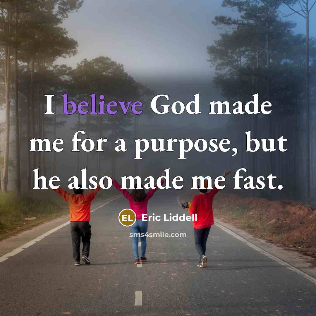 “I believe God made me for a purpose, but he…” quote by Eric Liddell
