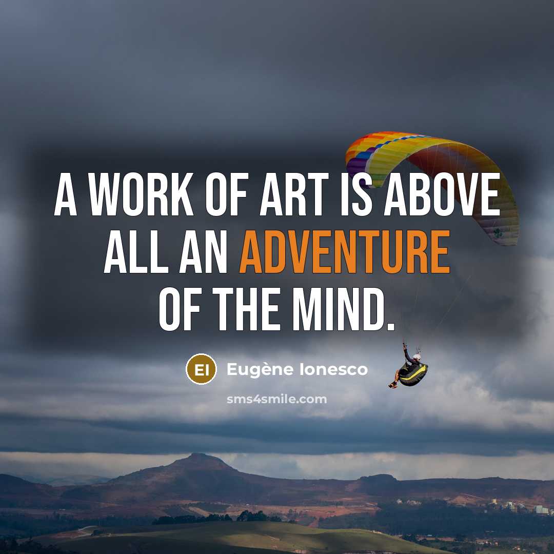 “A work of art is above all an adventure of…” quote by Eugene Ionesco