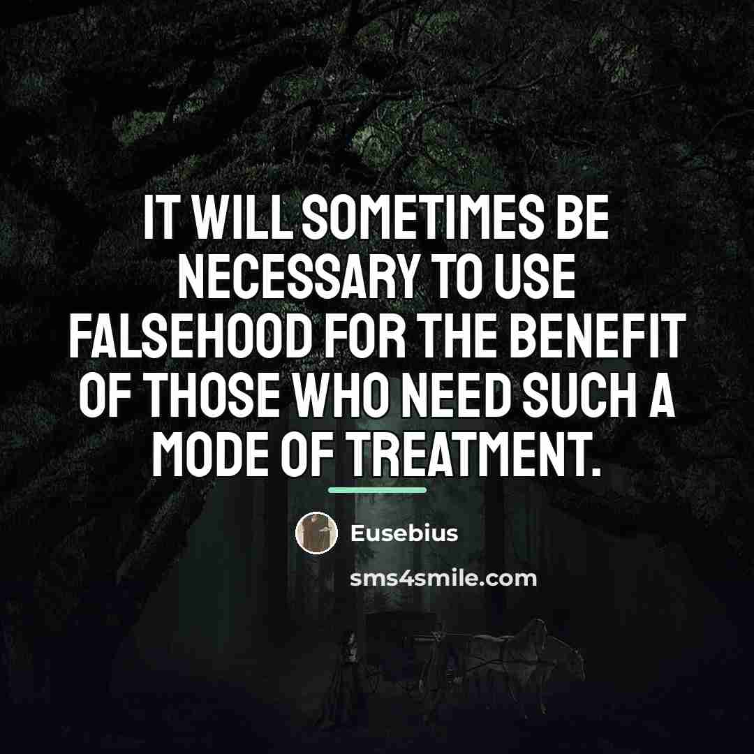 “It will sometimes be necessary to use falsehood for the…” quote by Eusebius