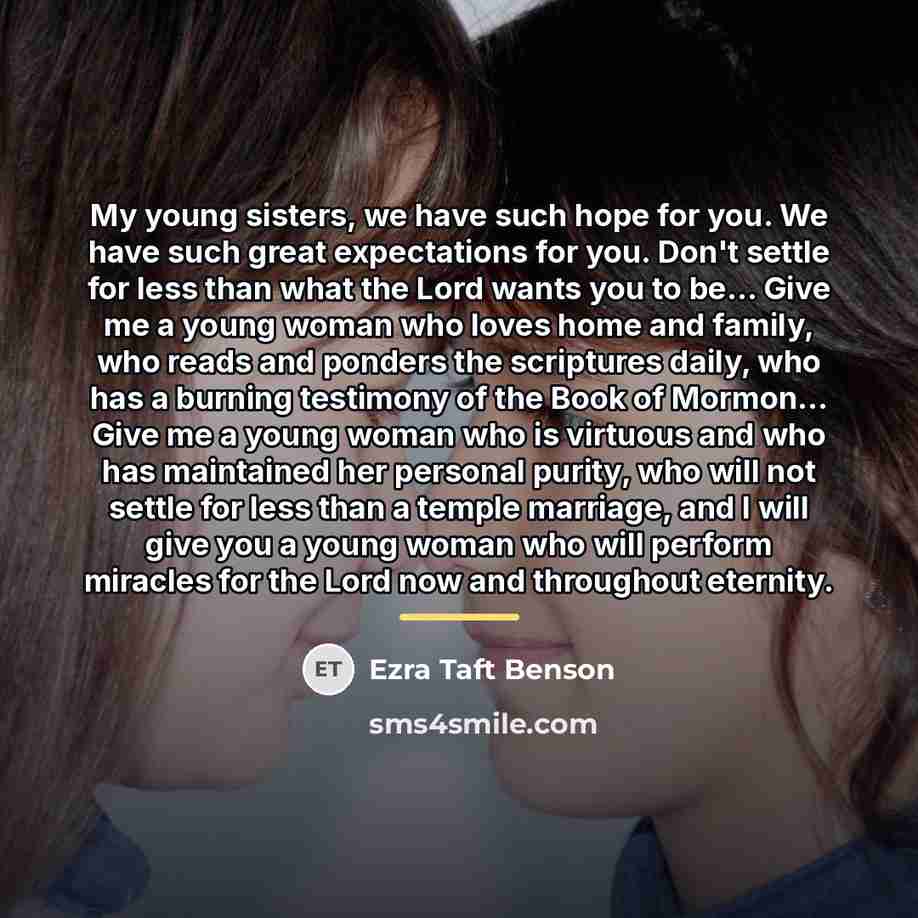 “My young sisters, we have such hope for you. We…” quote by Ezra Taft Benson