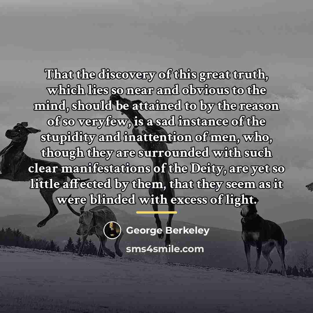 “That the discovery of this great truth, which lies so…” quote by George Berkeley