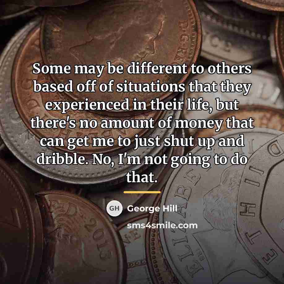 “Some may be different to others based off of situations…” quote by George Hill