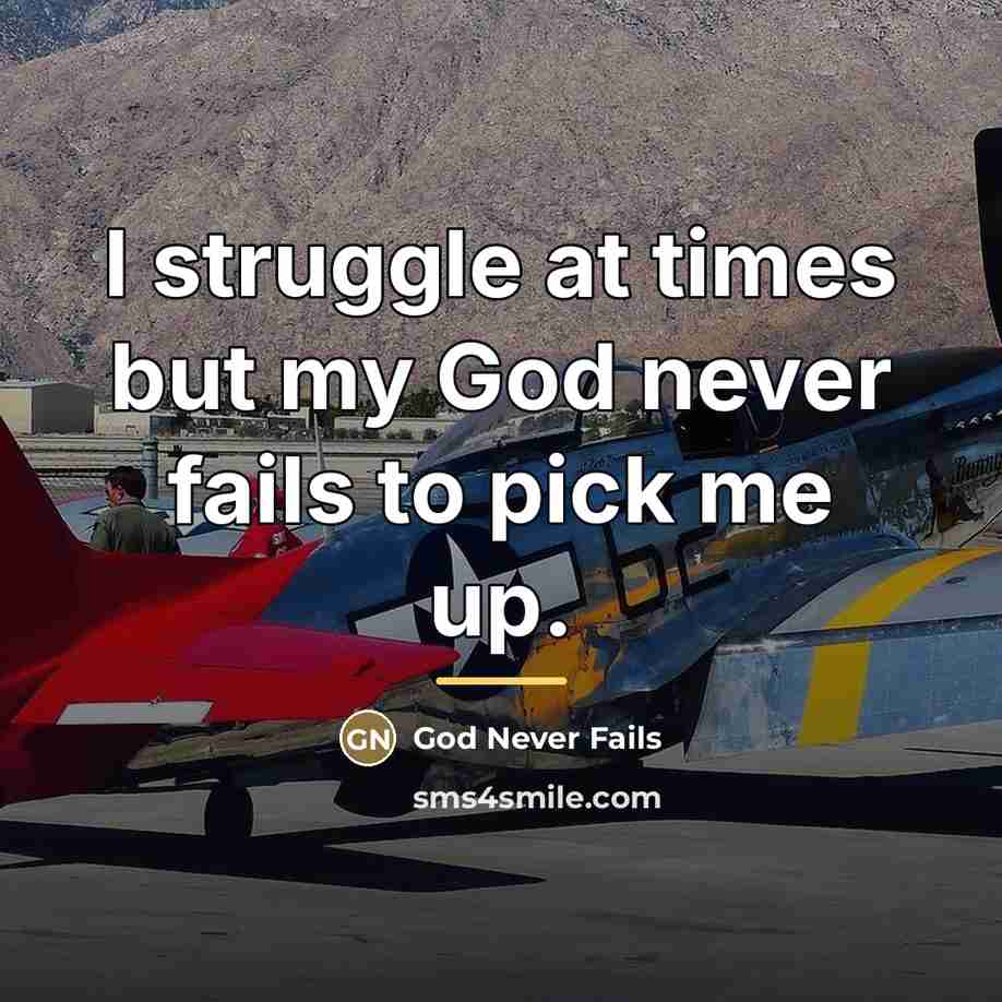 “I struggle at times but my God never fails to…” quote by God Never Fails