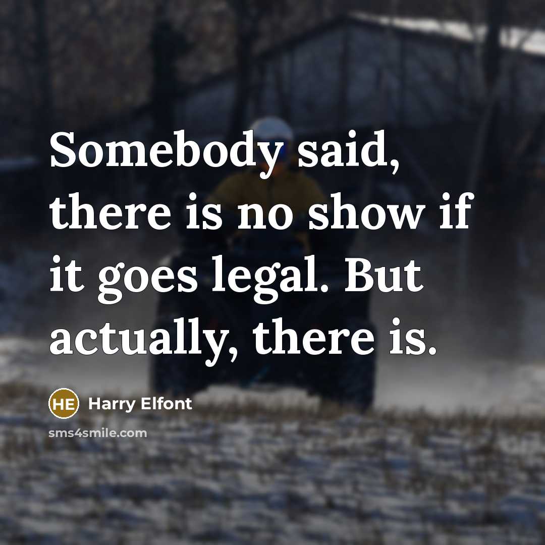“Somebody said, there is no show if it goes legal.…” quote by Harry Elfont