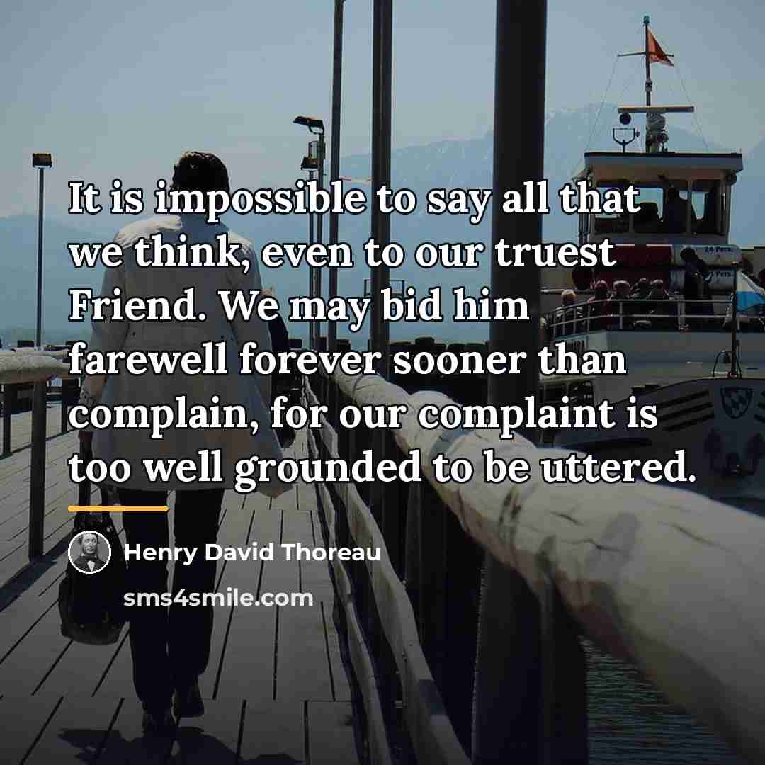 “It is impossible to say all that we think, even…” quote by Henry David Thoreau