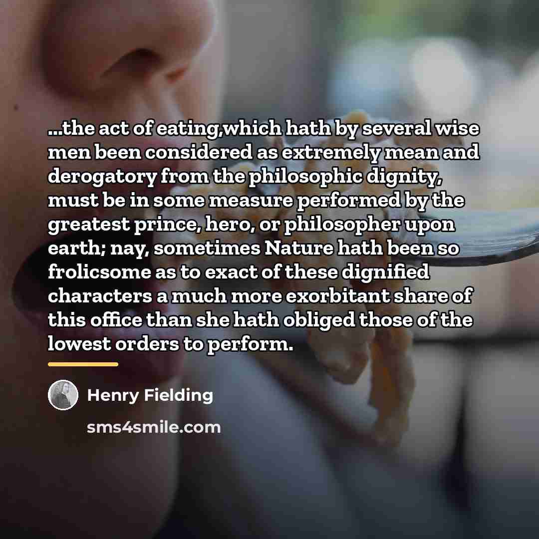“...the act of eating,which hath by several wise men been…” quote by Henry Fielding