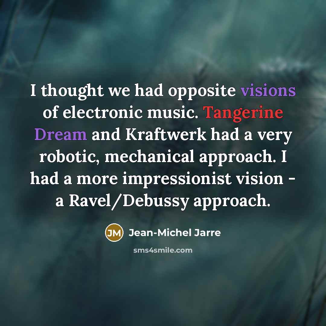 “I thought we had opposite visions of electronic music. Tangerine…” quote by Jean-Michel Jarre