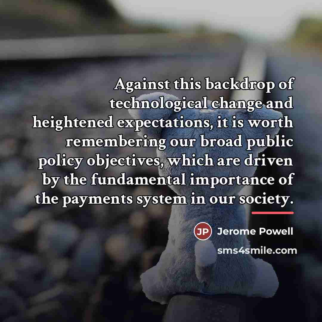 “Against this backdrop of technological change and heightened expectations, it…” quote by Jerome Powell