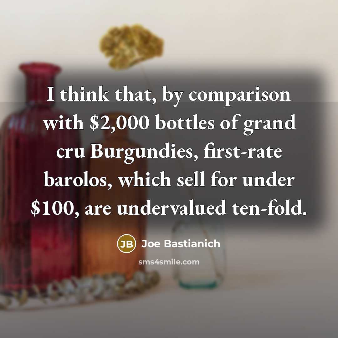 “I think that, by comparison with $2,000 bottles of grand…” quote by Joe Bastianich