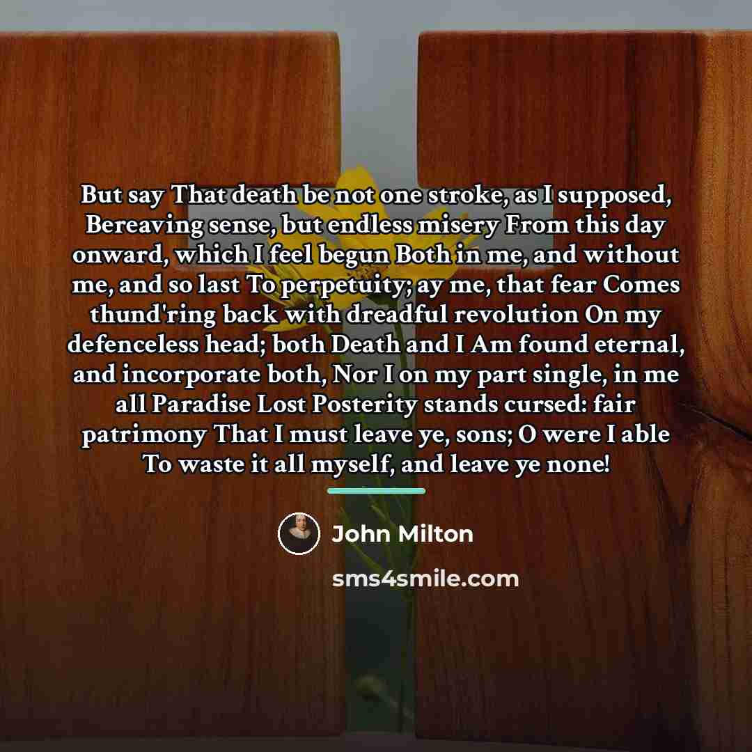 “But say That death be not one stroke, as I…” quote by John Milton