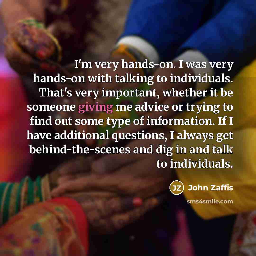 “I'm very hands-on. I was very hands-on with talking to…” quote by John Zaffis