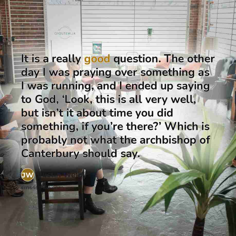 “It is a really good question. The other day I…” quote by Justin Welby