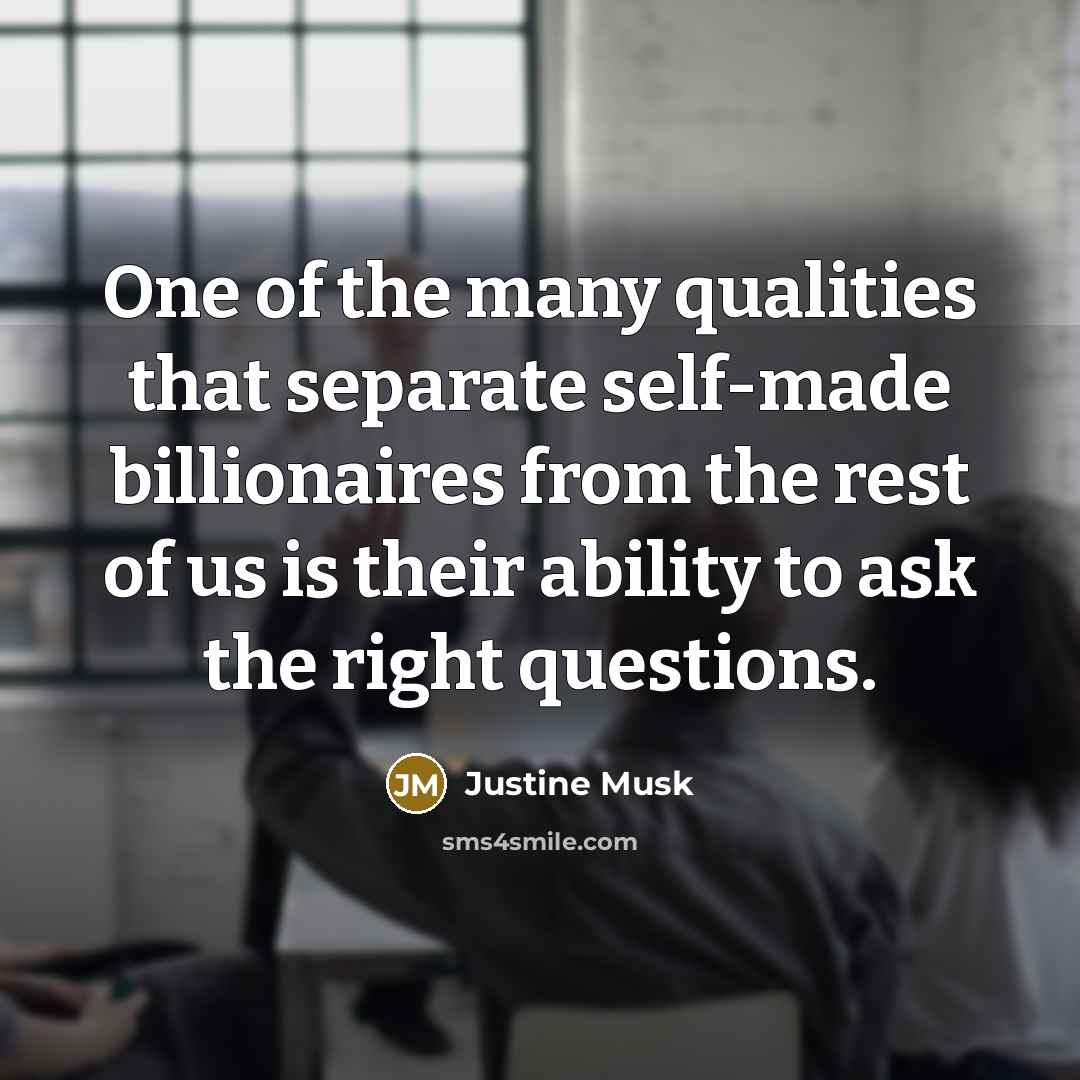 “One of the many qualities that separate self-made billionaires from…” quote by Justine Musk