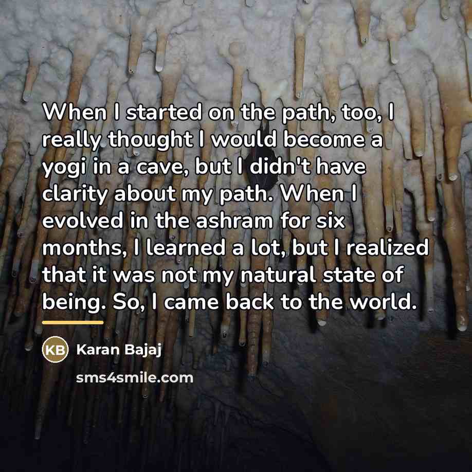 “When I started on the path, too, I really thought…” quote by Karan Bajaj