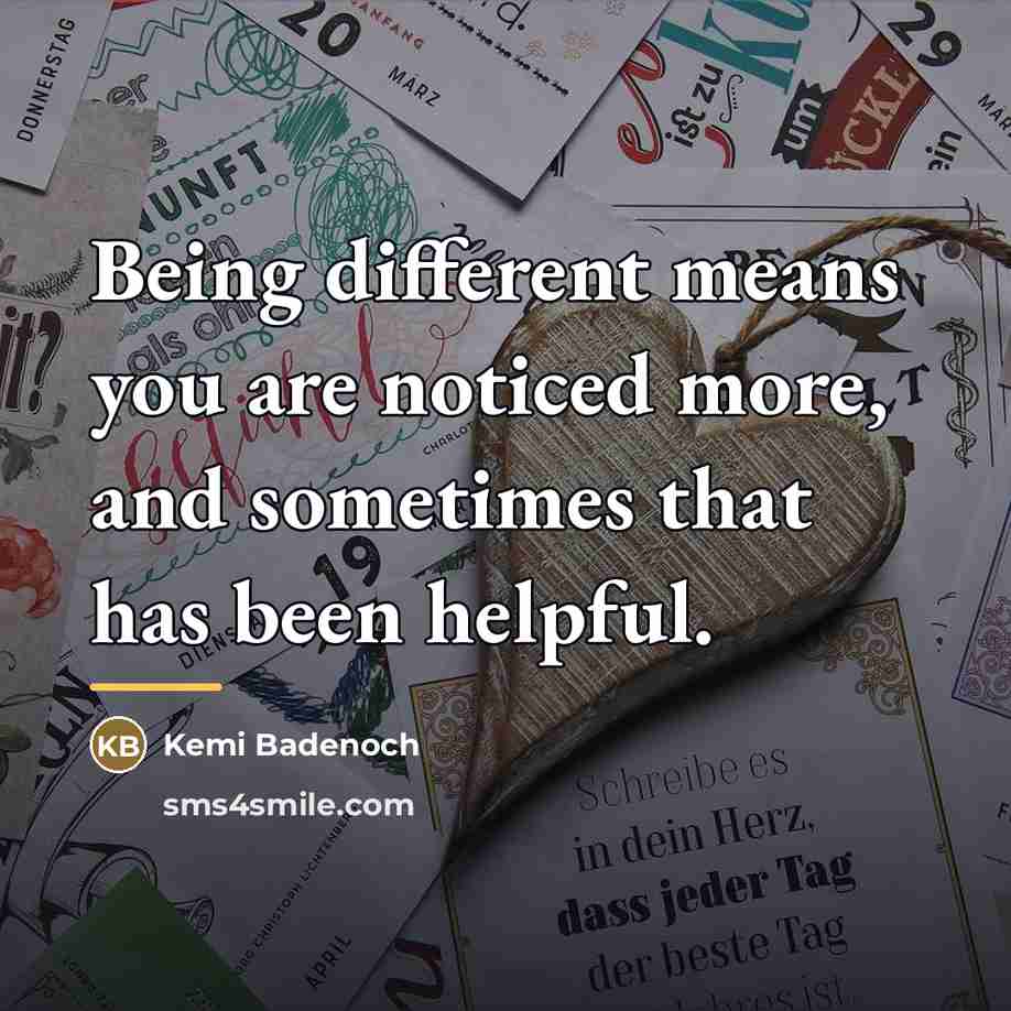 “Being different means you are noticed more, and sometimes that…” quote by Kemi Badenoch