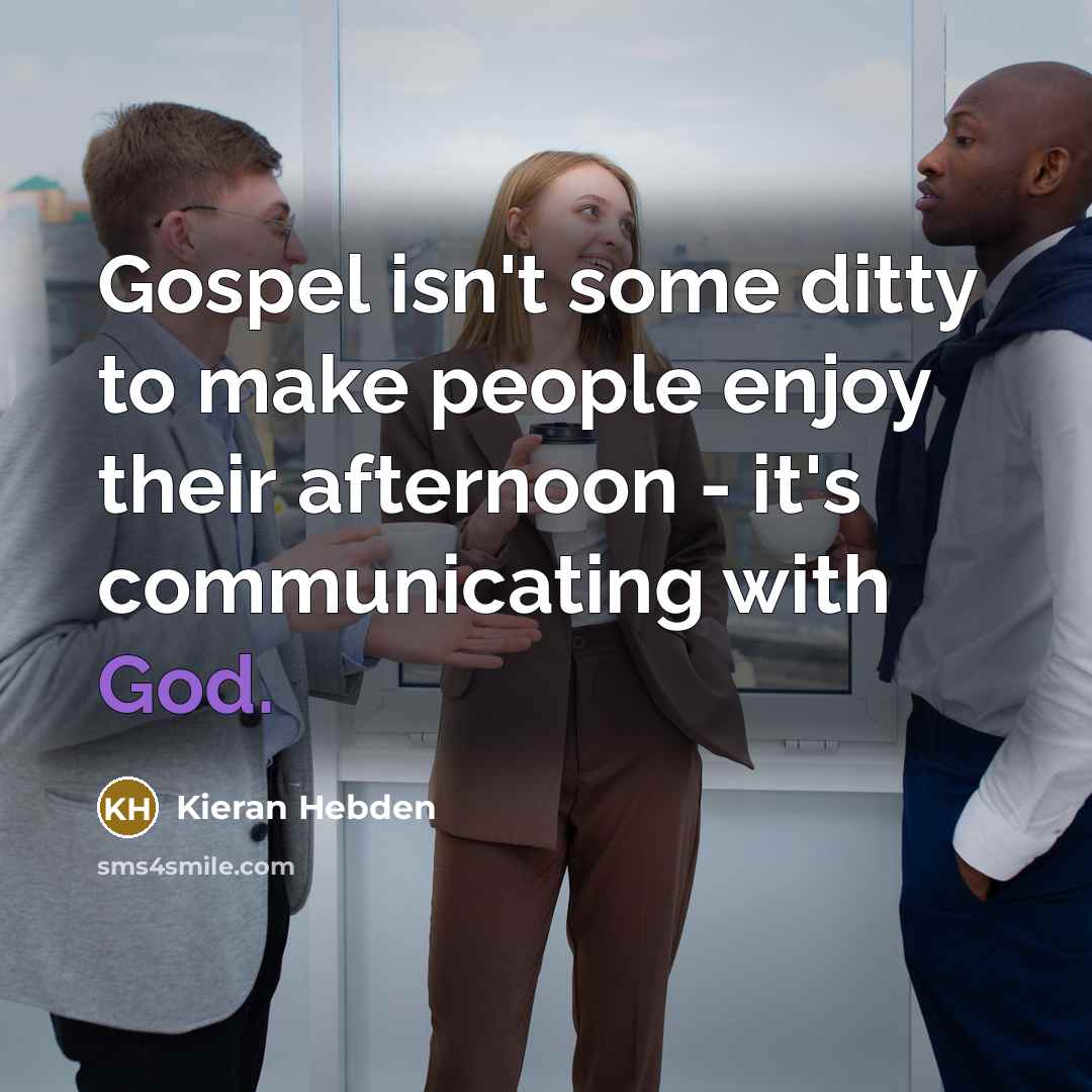 “Gospel isn't some ditty to make people enjoy their afternoon…” quote by Kieran Hebden