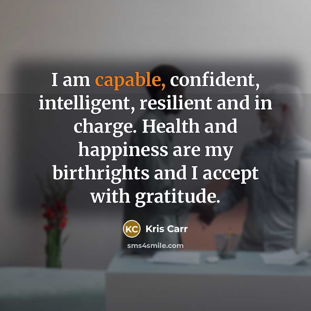 “I am capable, confident, intelligent, resilient and in charge. Health…” quote by Kris Carr