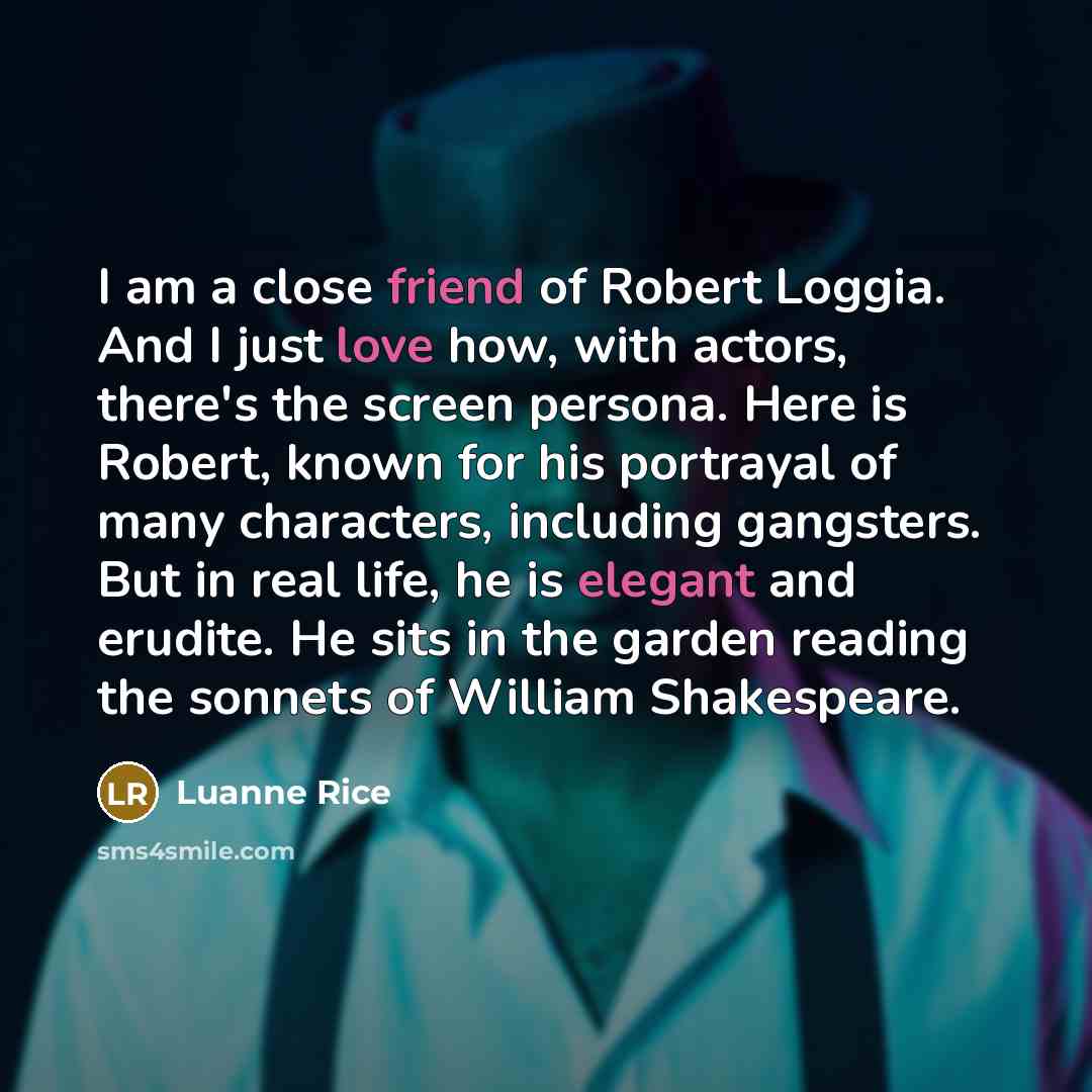 “I am a close friend of Robert Loggia. And I…” quote by Luanne Rice
