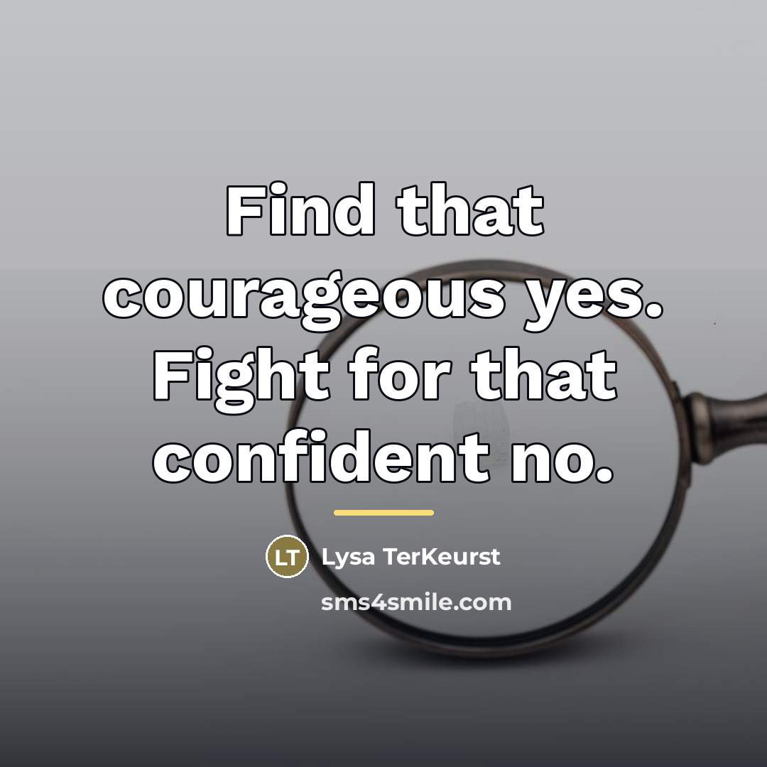 “Find that courageous yes. Fight for that confident no.…” quote by Lysa TerKeurst