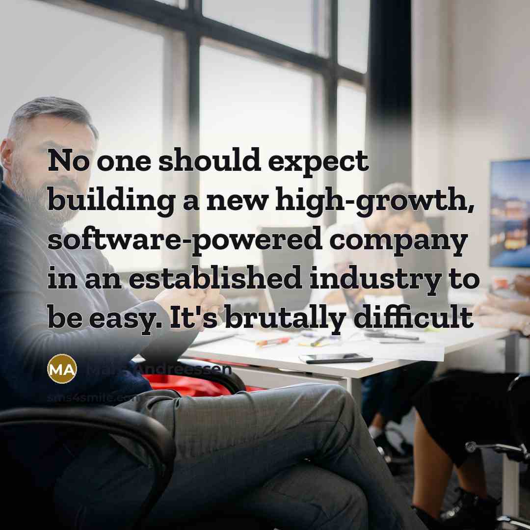 “No one should expect building a new high-growth, software-powered company…” quote by Marc Andreessen