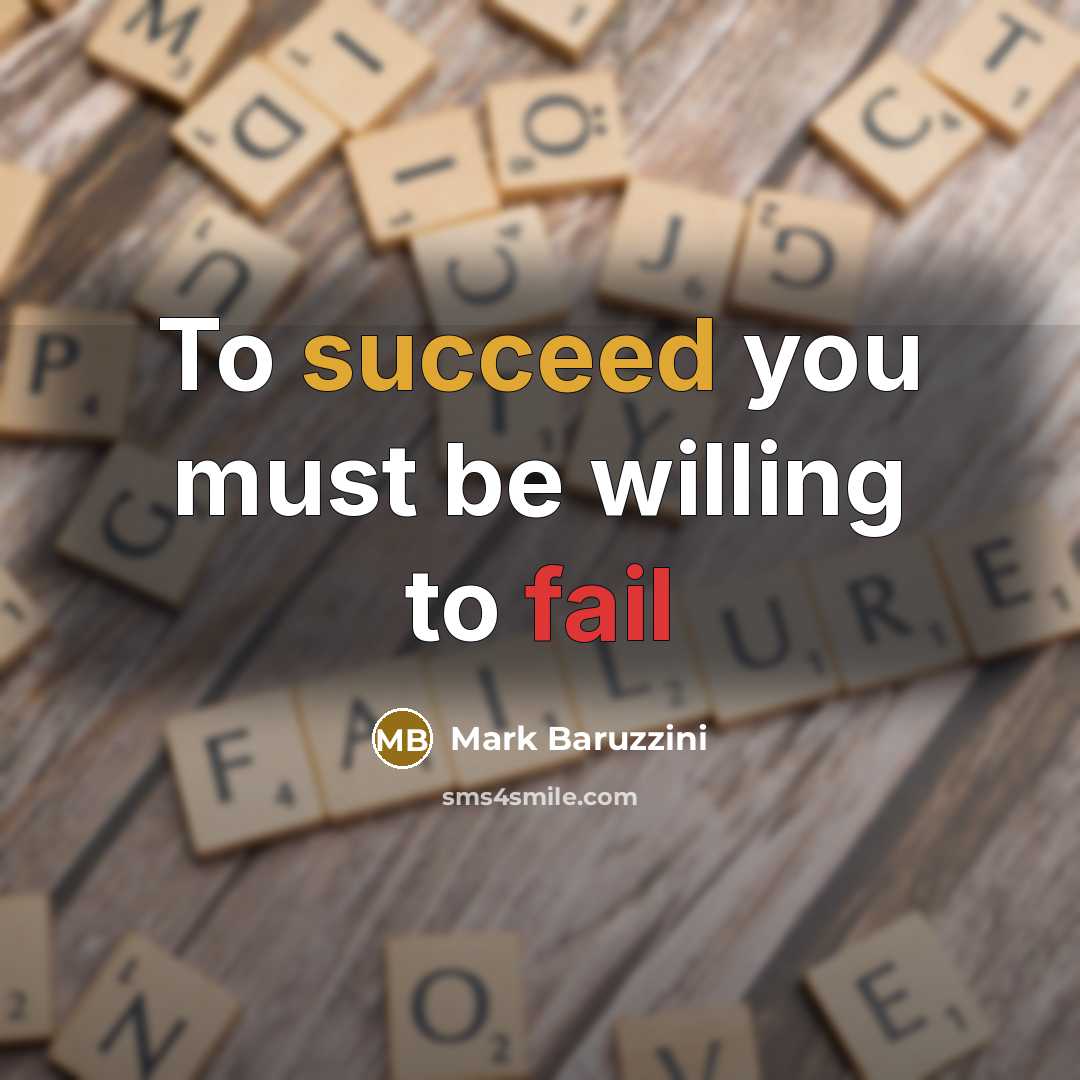 “To succeed you must be willing to fail” quote by Mark Baruzzini