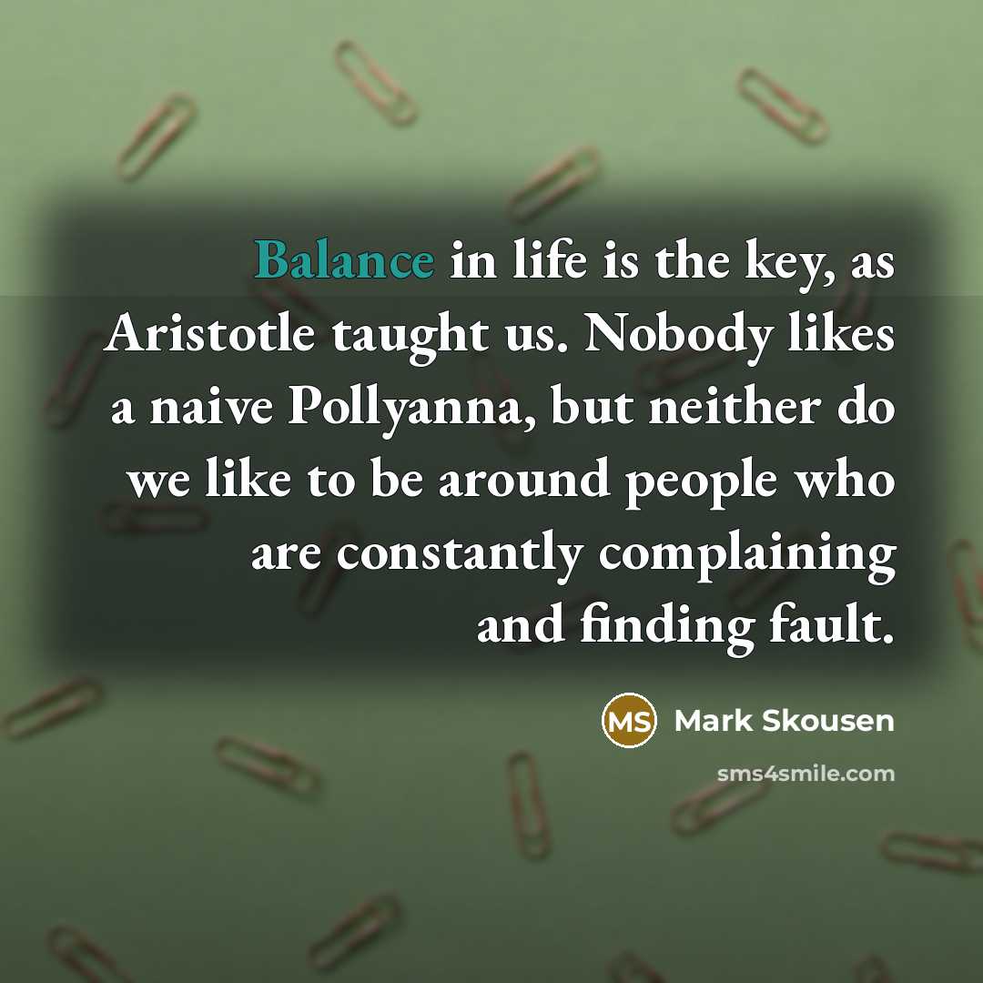 “Balance in life is the key, as Aristotle taught us.…” quote by Mark Skousen