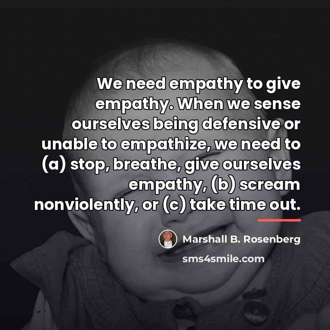 “We need empathy to give empathy. When we sense ourselves…” quote by Marshall B. Rosenberg