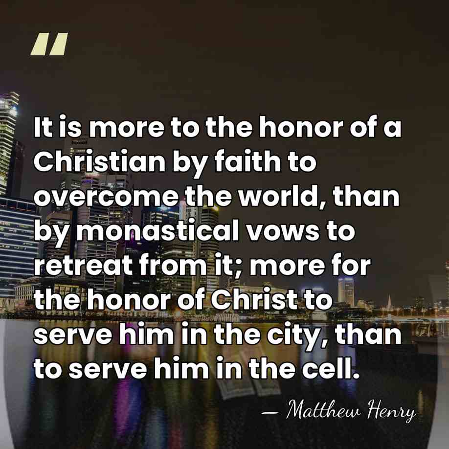 It is more to the honor of a Christian by faith to&hellip; - Matthew Henry