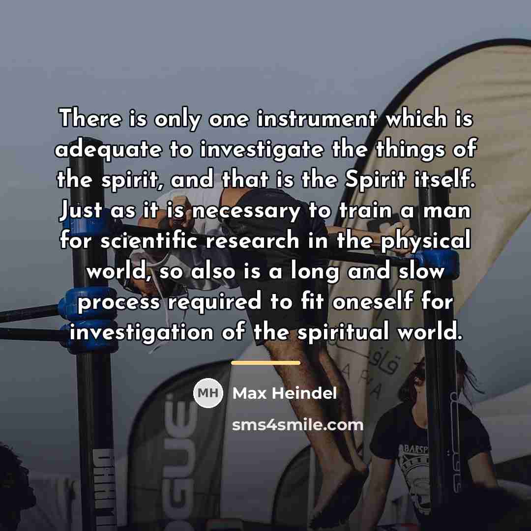“There is only one instrument which is adequate to investigate…” quote by Max Heindel