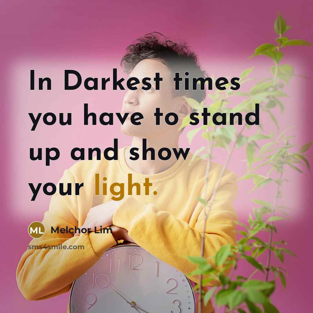 “In Darkest times you have to stand up and show…” quote by Melchor Lim