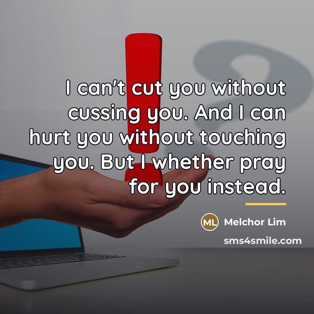 “I can't cut you without cussing you. And I can…” quote by Melchor Lim