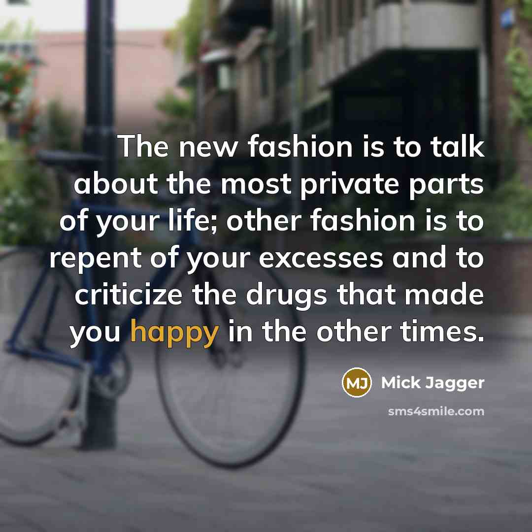 “The new fashion is to talk about the most private…” quote by Mick Jagger
